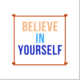 Believe in yourself Posters and Art